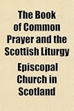 The Book of Common Prayer and the Scottish Liturgy