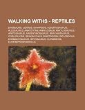 Walking Withs - Reptiles: Dinosaurs, Lizards, Synapsids, Albertosaurus, Allosaurus, Anatotitan, Ankylosaur, Ankylosaurus, Apatosaurus, ... Dromaeosaurus, Dryosaurus, Euparkeria,
