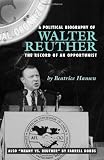 Political Biography of Walter Reuther: The Record of an Opportunist