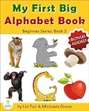 My First Big Alphabet Book: Animals, Fruits and Vegetables from A-Z (Beginner Series: Book 2)