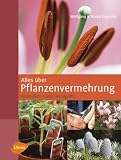 Alles &uuml;ber Pflanzenvermehrung - Methoden - Praxis - Handgriffe - Marco Kawollek | Wolfgang Kawollek