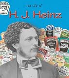 H.j. Heinz (The Life of.)