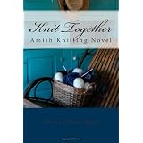 Knit Together Amish Knitting Novel: An Amish Knitting Novel ~ Karen Anna Vogel