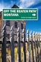 Montana Off the Beaten Path, 8th: A Guide to Unique Places (Off the Beaten Path Series)
