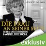 H&ouml;rbuch Die Frau an seiner Seite: Leben und Leiden der Hannelore Kohl