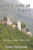 The Castle at Peter's Forest: The Peterswalds 115-1350