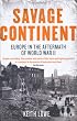 Savage Continent: Europe in the Aftermath of World War II