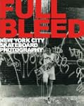 Full Bleed: New York City Skateboard...