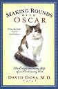 Making Rounds with Oscar: The Extraordinary Gift of an Ordinary Cat [ MAKING ROUNDS WITH OSCAR: THE EXTRAORDINARY GIFT OF AN ORDINARY CAT BY Dosa, David ( Author ) Feb-02-2010