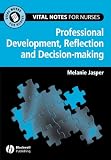 Reflection, Decision-Making and Professional Development (Vital Notes for Nurses)