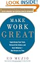 Make Work Great:  Super Charge Your Team, Reinvent the Culture, and Gain Influence One Person at a Time