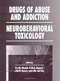 Drugs of Abuse and Addiction: Neurobehavioral Toxicology (Handbooks in Pharmacology and Toxicology)