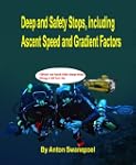 Deep and Safety Stops, including Asce...