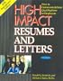 High Impact Resumes and Letters: How to Communicate Your Qualifications to Employers