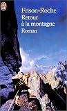 Retour à la montagne par Roger Frison-Roche Retour à la montagne par Frison-Roche