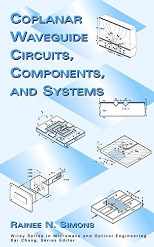 Coplanar Waveguide Circuits, Components, and Systems, by Rainee N. Simons