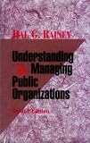 Understanding and Managing Public Organizations (Jossey-Bass Public Administration Series) Hal G. Rainey