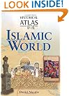 Historical Atlas of the Islamic World