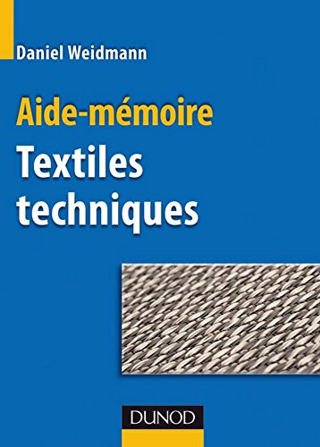 Download Aide-mémoire Textiles techniques (Sciences et Techniques) Download Aide-mémoire Textiles techniques (Sciences et Techniques)