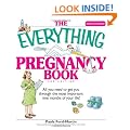 The Everything Pregnancy Book: All You Need to Get You Through the Most Important Nine Months of Your Life (Everything): All You Need to Get You Through ... Nine Months of Your Life (Everything)