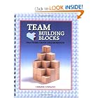 Team Building Blocks: Practicing Group Collaboration by Carmine Consalvo