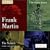 Frank Martin: Mass For Double Choir; Songs of Ariel; Ode � La Musique; etc.
