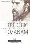 Fr�d�ric Ozanam : La Saintet� d'un la�c