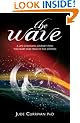 The Wave: A Life Changing Journey into the Heart and Mind of the Cosmos