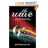The Wave: A Life Changing Journey into the Heart and Mind of the Cosmos