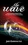 The Wave: A Life Changing Journey into the Heart and Mind of the Cosmos