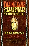 Talking Leaves: Contemporary Native American Short Stories
