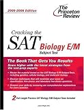 Cracking the SAT Biology E/M Subject Test, 2005-2006 Edition (College Test Prep)