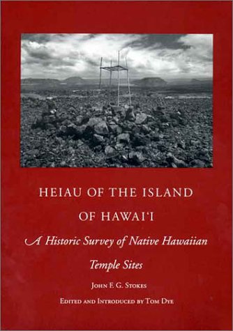 Heiau of the Island of Hawaii: A Historic Survey of Native Hawaiian Temple Sites (Bishop Museum Bulletins in Anthropology)