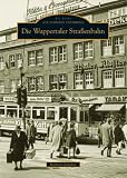 Die Wuppertaler Stra�enbahn