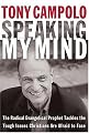 Speaking My Mind: The Radical Evangelical Prophet Tackles the Tough Issues Christians Are Afraid to Face