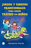 Juegos y cuentos tradicionales para hacer teatro con ninos