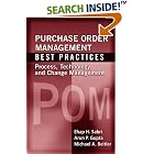 Click here to buy Purchase Order Management Best Practices: Process, Technology,... by  Ehap H. Sabri, Arun Gupta, and Michael Beitler.