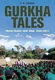 Gurkha tales : from peace and war, 1945-2011