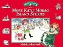 More Katie Morag Island Stories: Four More of Your Favourite Katie Morag Adventures (Katie Morag Stories)