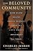 The Beloved Community: How Faith Shapes Social Justice from the Civil Rights Movement to Today