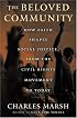 The Beloved Community: How Faith Shapes Social Justice from the Civil Rights Movement to Today