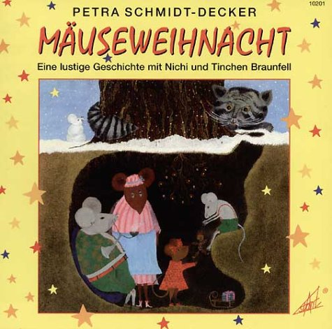 Mäuseweihnacht. CD: Eine lustige Geschichte mit Nichi und Tinchen Braunfell by Petra Schmidt-Decker
