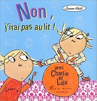 Non J Irai Pas Au Lit Lauren Child Babelio