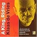 Classical Music : Klaas de Vries: A King, Riding [Hybrid SACD]