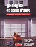 Garages et abris d'autos : Techniques de construction �tape par �tape