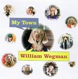 My Town William Wegman