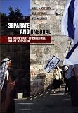 Separate and Unequal: The Inside Story of Israeli Rule in East Jerusalem