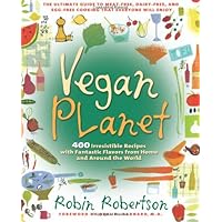 Vegan Planet: 400 Irresistible Recipes with Fantastic Flavors from Home and Around the World