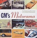 GM's Motorama: The Glamorous Show Cars of a Cultural Phenomenon