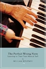 The Perfect Wrong Note: Learning to Trust Your Musical Self